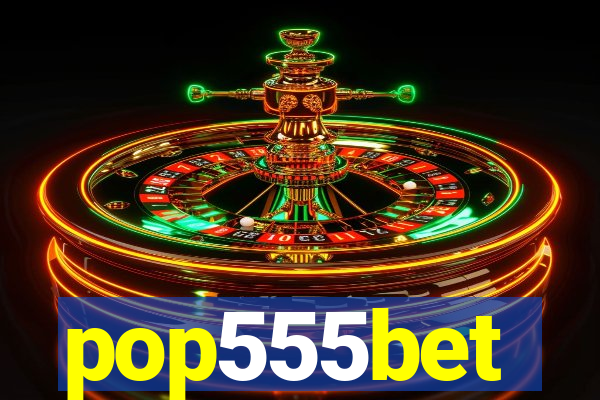 pop555bet