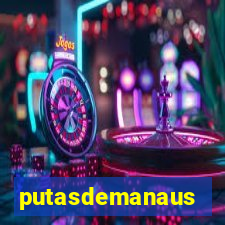 putasdemanaus